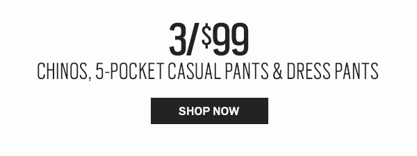 TAKING CARE OF BUSINESS | $249.99 Designer Suits + 3/$99.99 Dress Shirts + Extra 30% Off Clearance Sport Coats, Suits, Boys' Clothing, Shoes & Pants + 50% Off Clearance Outerwear + BOGO + 3/$99 Chinos, 5-Pocket Casual Pants & Dress Pants - SHOP NOW