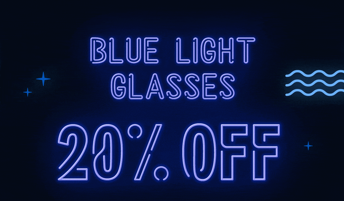 20% off Blue Light Glasses | Use Code: BLUE20