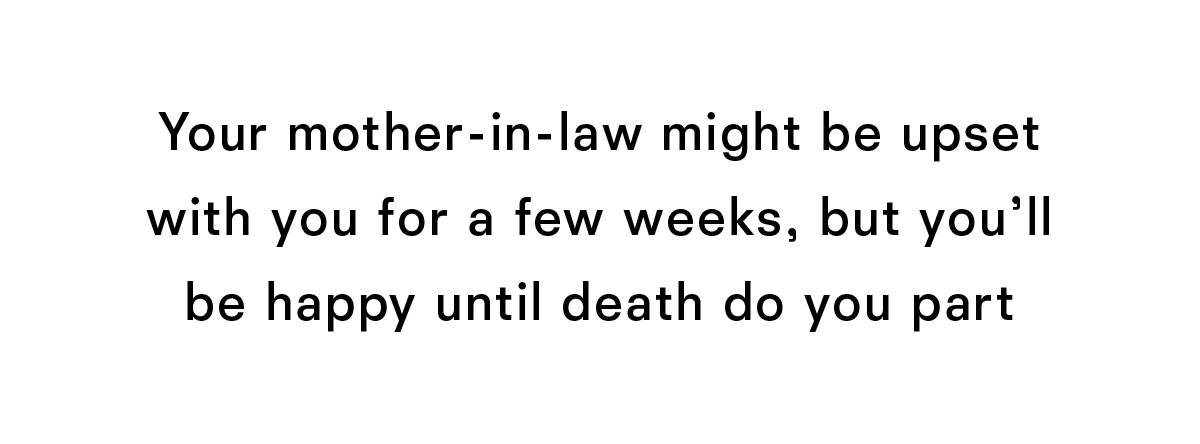 Your mother-in-law might be upset