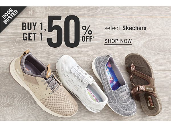 Doorbuster - Buy 1, get 1 50% off* select Skechers. Shop Now.