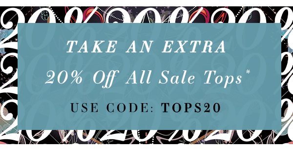Take an extra 20% off all sale tops* Use Code: Tops20