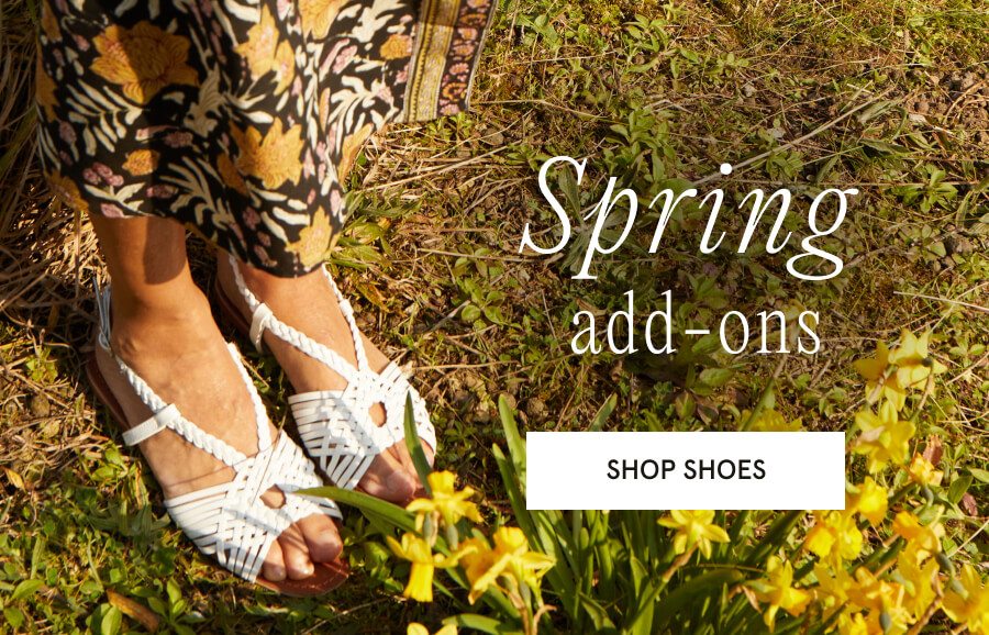 Spring add-ons. SHOP SHOES