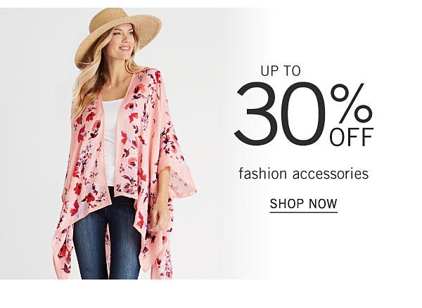 Up to 30% off fashion accessories. Shop Now.