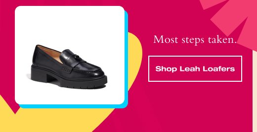 Most steps taken. SHOP LEAH LOAFERS