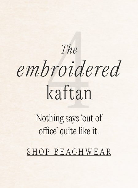 3. The embroidered kaftan. SHOP BEACHWEAR