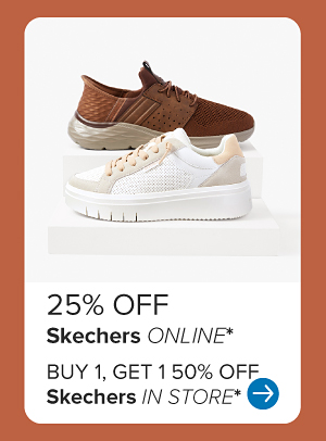 Two styles of Skechers. 25% off Skechers online and buy one, get one 50% off Skechers in store.