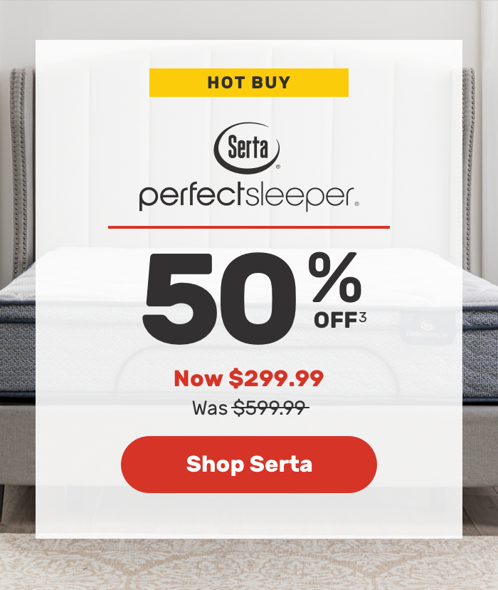 HOT BUY-Serta 50%off Shop Serta now $249.99 was $499.99 Shop Serta
