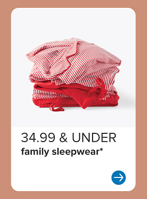 34.99 and under family sleepwear.