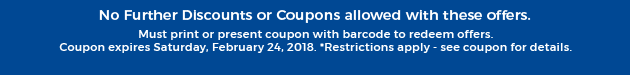 Must print or present coupon with barcode to redeem offers. Coupon valid In-Store on Saturday, February 24, 2018. *Restrictions apply - see coupon for details.