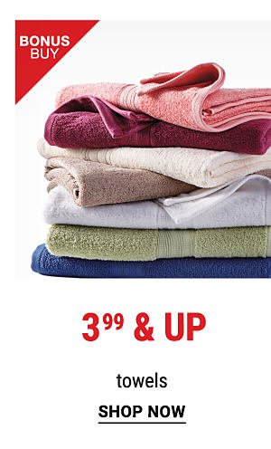 Bonus Buy - 3.99 & up towels. Shop Towels.