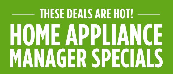 THESE DEALS ARE HOT! | HOME APPLIANCE MANAGER SPECIALS