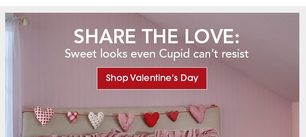 Share the Love:Sweet looks even Cupid can’t resist Shop Valentine’s Day