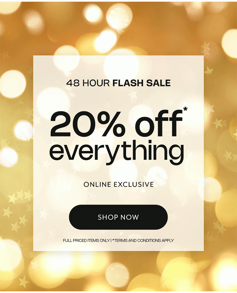 48 hour flash sale 20% off everything - shop now