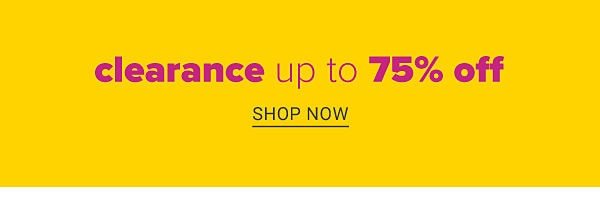 Clearance Up to 75% off - Shop Now