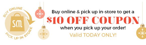 buy online & pick up in-store to get $10 off coupon when you pick up your order!