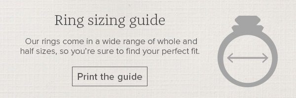 Ring sizing guide - Our rings come in a wide range of whole and half sizes, so you're sure to find your perfect fit. Print the guide