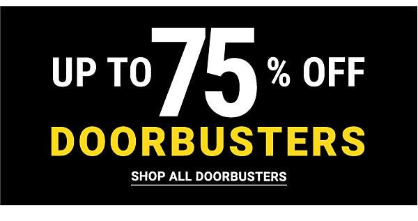 Up to 75% off Doorbusters. Shop All Doorbusters.