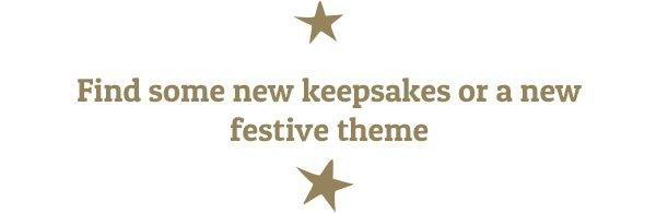 Find some new keepsakes or a new festive theme