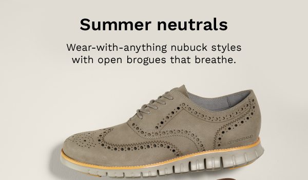 Summer neutrals | Wear-with-anything nubuck styles with open brogues that breathe.