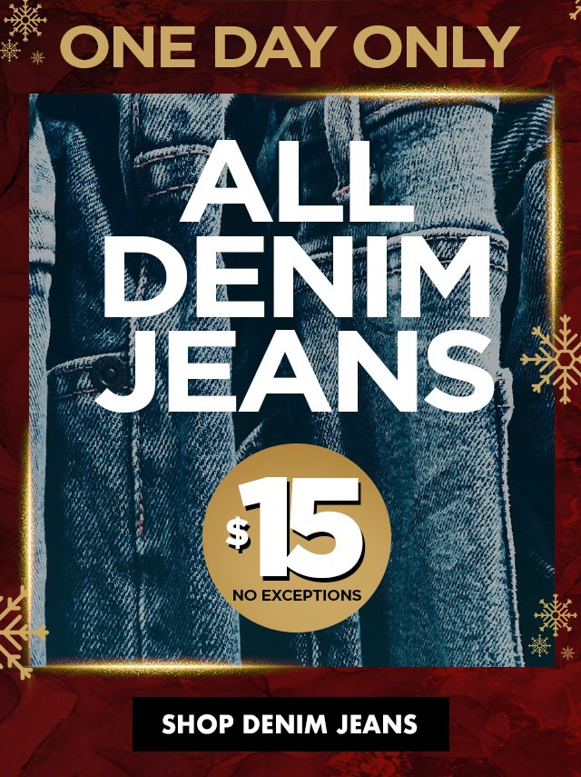 one day only$15 denim jeans