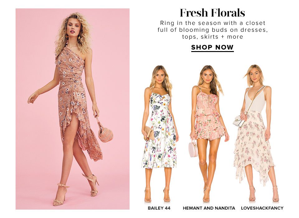 Fresh Florals. Ring in the season with a closet full of blooming buds for dresses, tops, skirts + more. Shop Now.