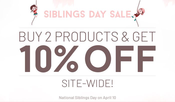 Siblings Day SALE - Buy 2 Products and Get 10% OFF Site-Wide!