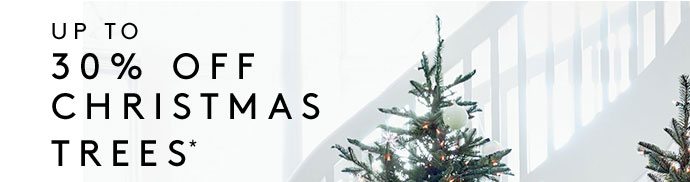 Up to 30% OFF Christmas trees*