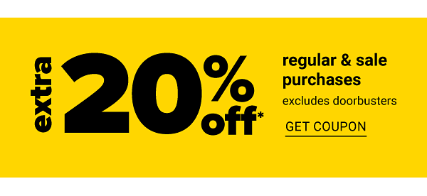 Extra 20% off Regular & Sale Purchases excludes Doorbusters - Get Coupon