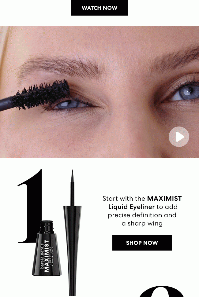 WATCH NOW | MAXIMIST Liquid Eyeliner | SHOP NOW