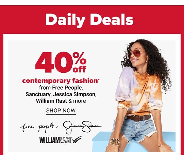 Daily Deals - 40% off contemporary fashion from Free People, Sanctuary, Jessica Simpson, William Rast & more. Shop Now.