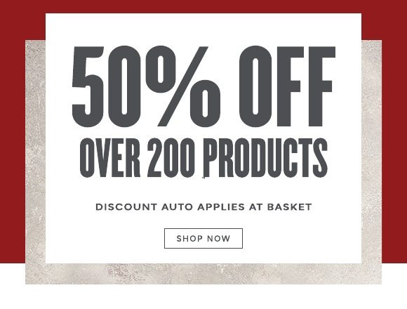 50% Off Over 200 Products
