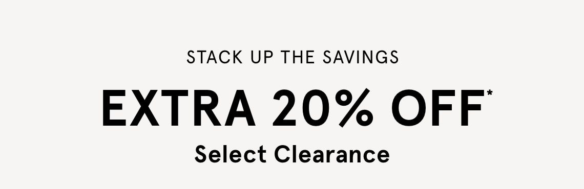 EXTRA 20% OFF Select Clearance