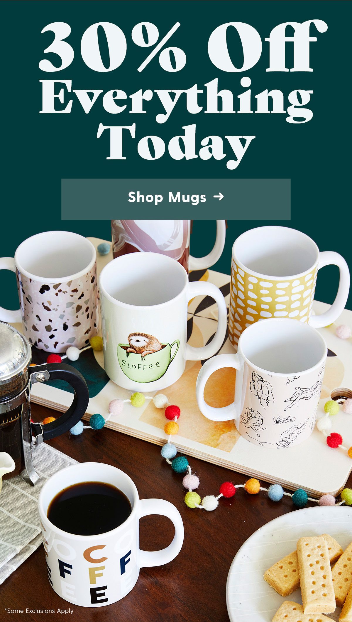 30% Off Everything Today. Shop Mugs →