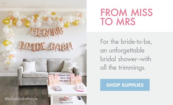 From Miss to Mrs | Give the bride-to-be an unforgettable bridal shower--with all the trimmings. | SHOP SUPPLIES