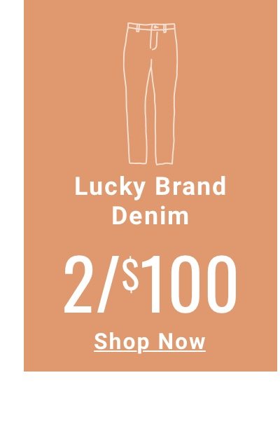 Lucky Brand Denim 2 for 100