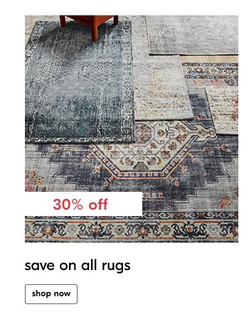 30% off save on all rugs shop now