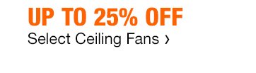 Up to 25% Off | Select Ceiling Fans