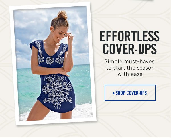 Effortless Cover-Ups! Simple must-haves to start the season with ease. Shop Cover-Ups NOW!