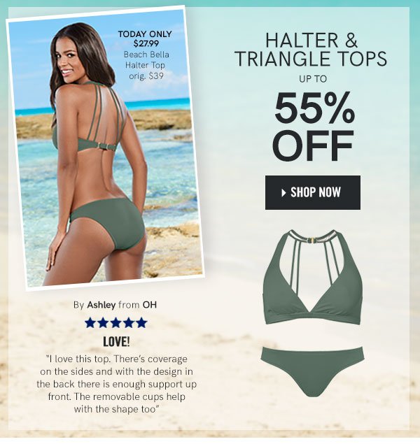 Swim Halter and Triangle tops are on sale today! Save up to 55% off these popular styles!