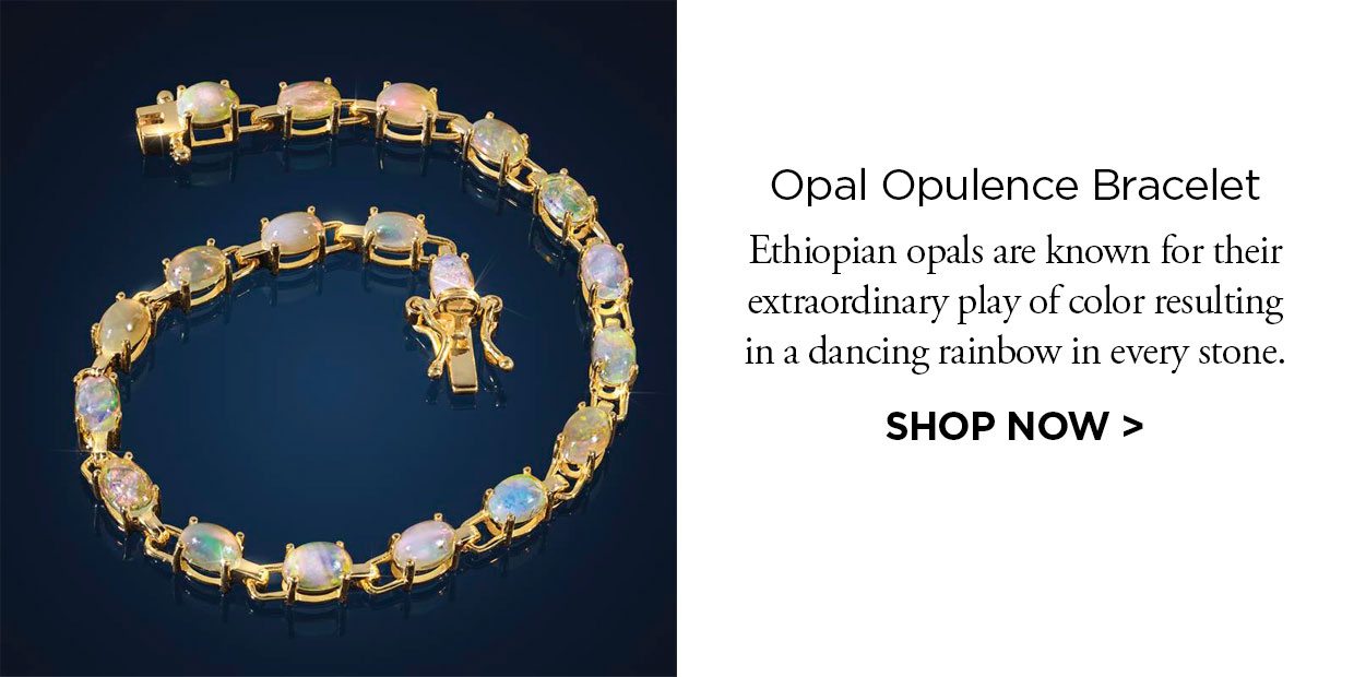 Opal Opulence Bracelet. Ethiopian opals are known for their extraordinary play of color resulting in a dancing rainbow in every stone. SHOP NOW link.