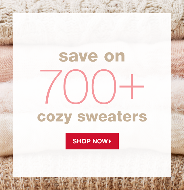 Save on 700+ Cozy Sweaters - Shop Now