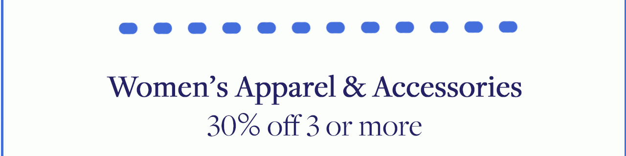 Women's Apparel and Accessories 30% off 3 or more