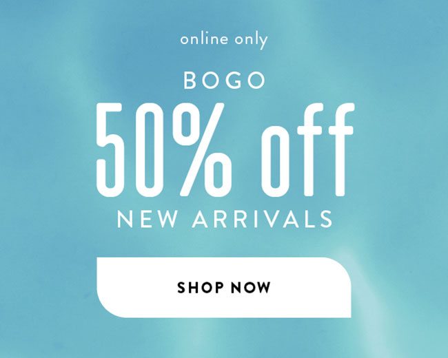 BOGO 50% off New Arrivals