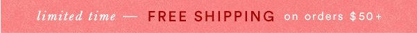 Free standard shipping on orders over $50.