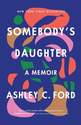 BOOK | Somebody's Daughter: A Memoir by Ashley C. Ford