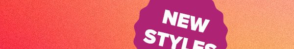 NEW STYLES