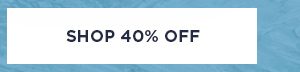 SHOP 40% OFF >