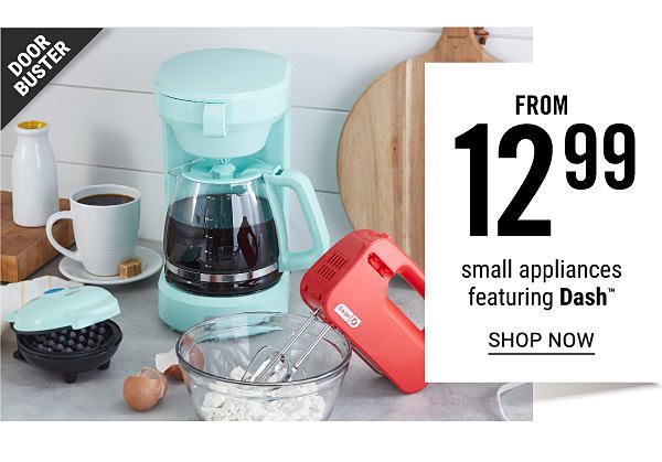 Doorbuster - Small appliances featuring Dash from $12.99. Shop Now.