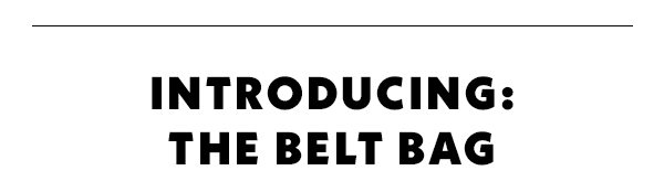 Introducing the belt bag