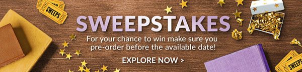 Sweepstakes: For your chance to win make sure you pre-order before the available date! | EXPLORE NOW